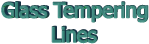 Glass Tempering Lines